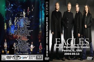 The Eagles - Peoria IL USA 2004 DVD 1 The Eagles - Peoria IL USA 2004 DVD